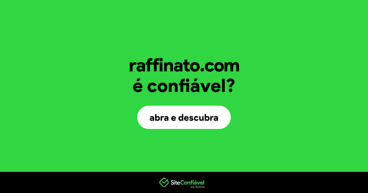 O site raffinato.com é confiável?