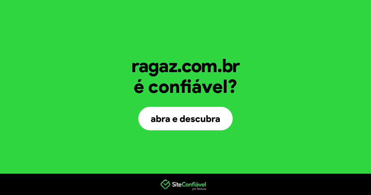 O site ragaz.com.br é confiável?