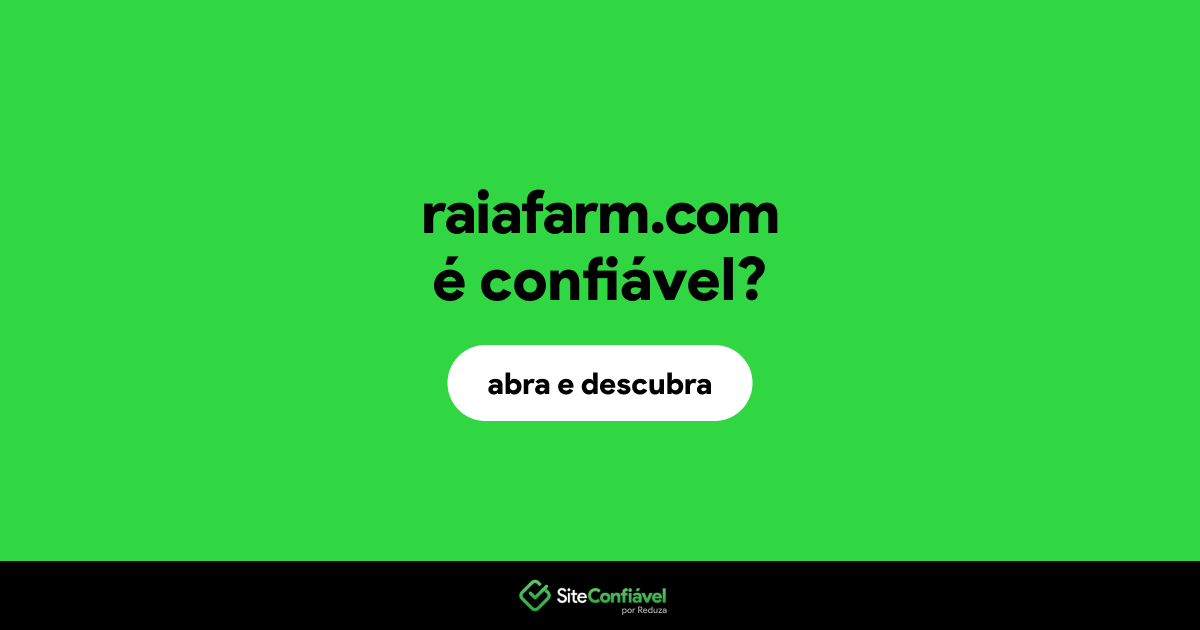 O site raiafarm.com é confiável?