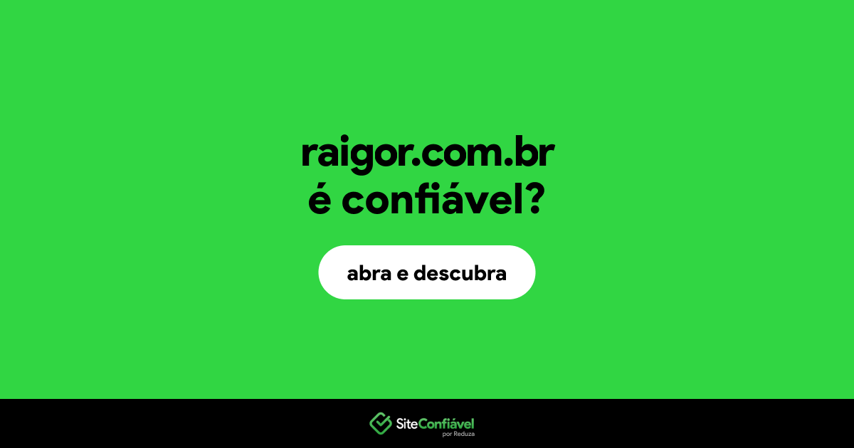 O site raigor.com.br é confiável?