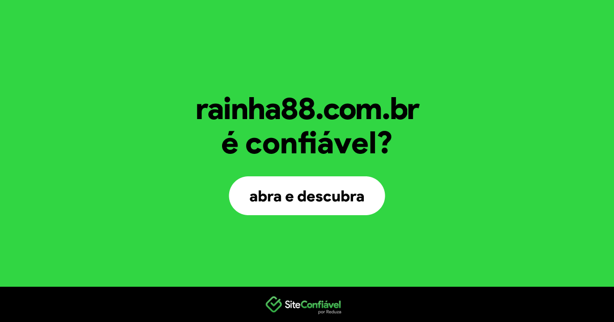 O site rainha88.com.br é confiável?