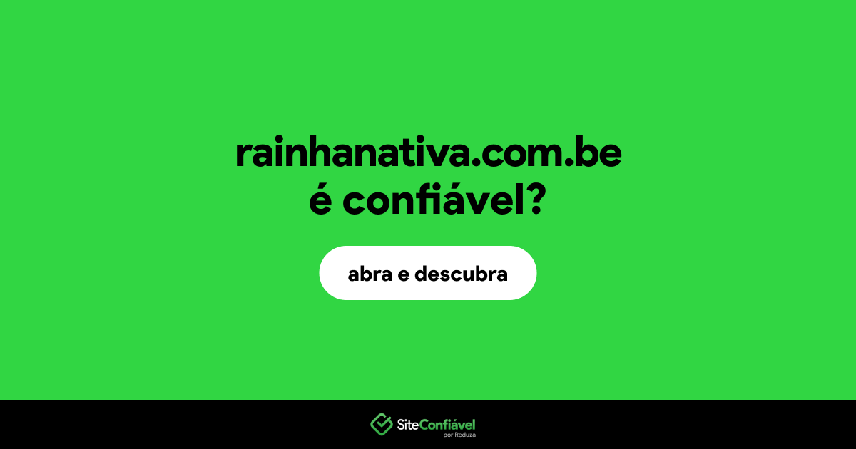 O site rainhanativa.com.be é confiável?