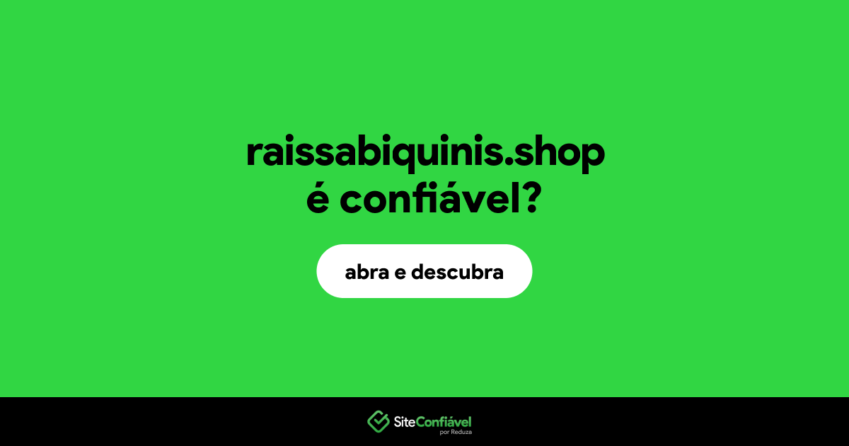 O site raissabiquinis.shop é confiável?