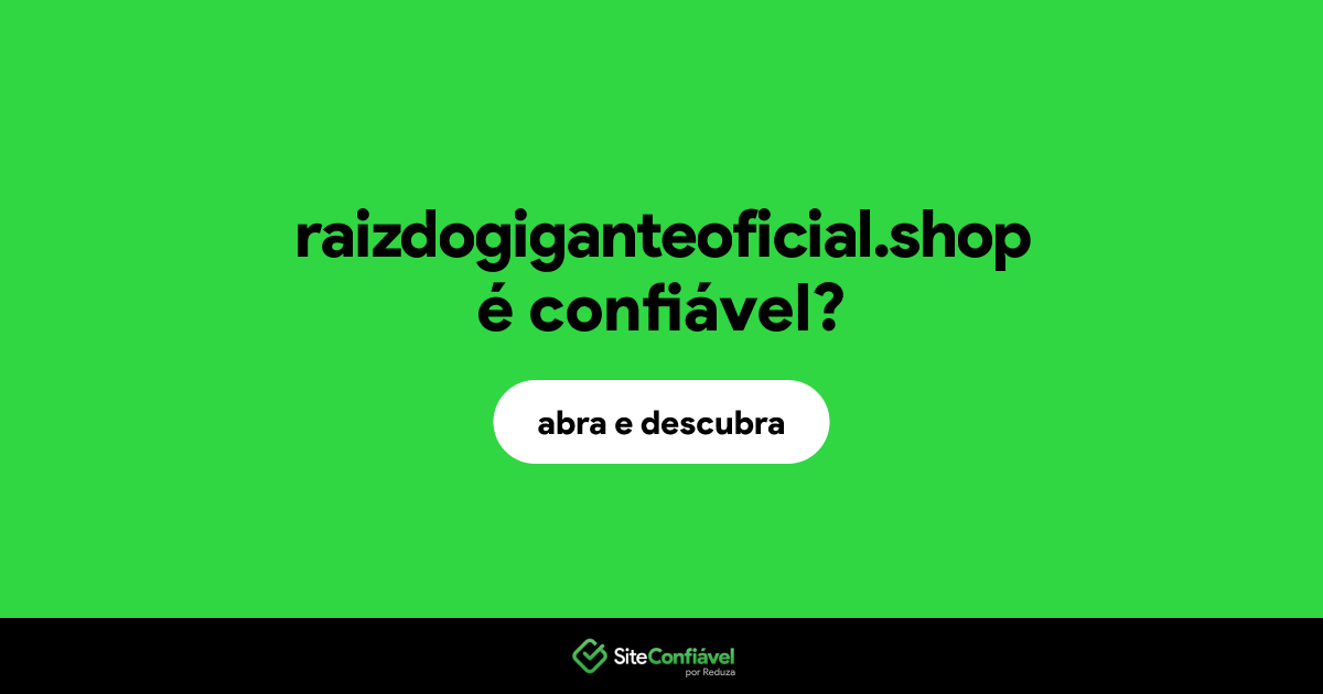 O site raizdogiganteoficial.shop é confiável?