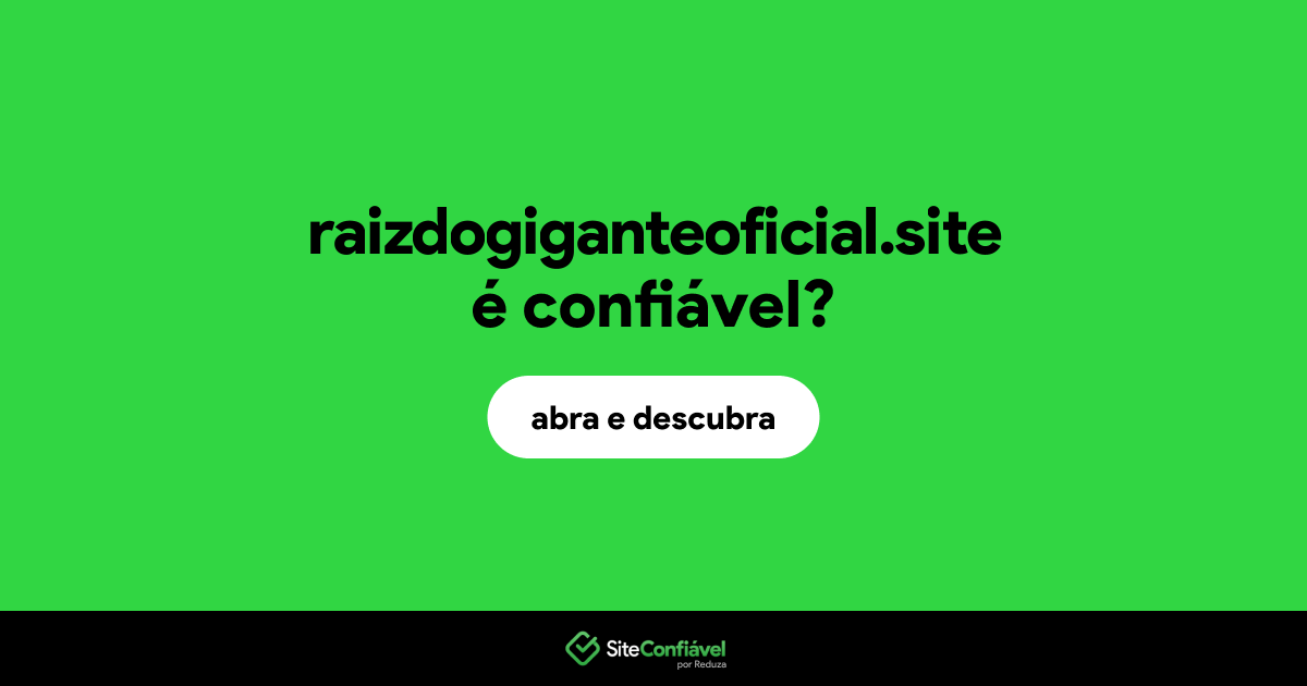 O site raizdogiganteoficial.site é confiável?