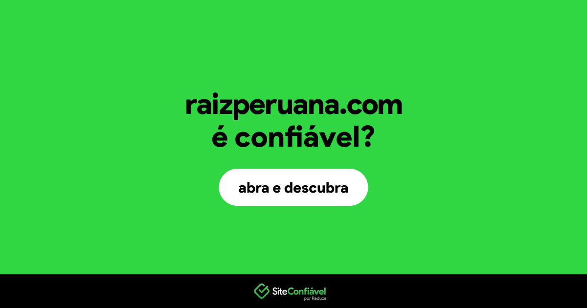 O site raizperuana.com é confiável?