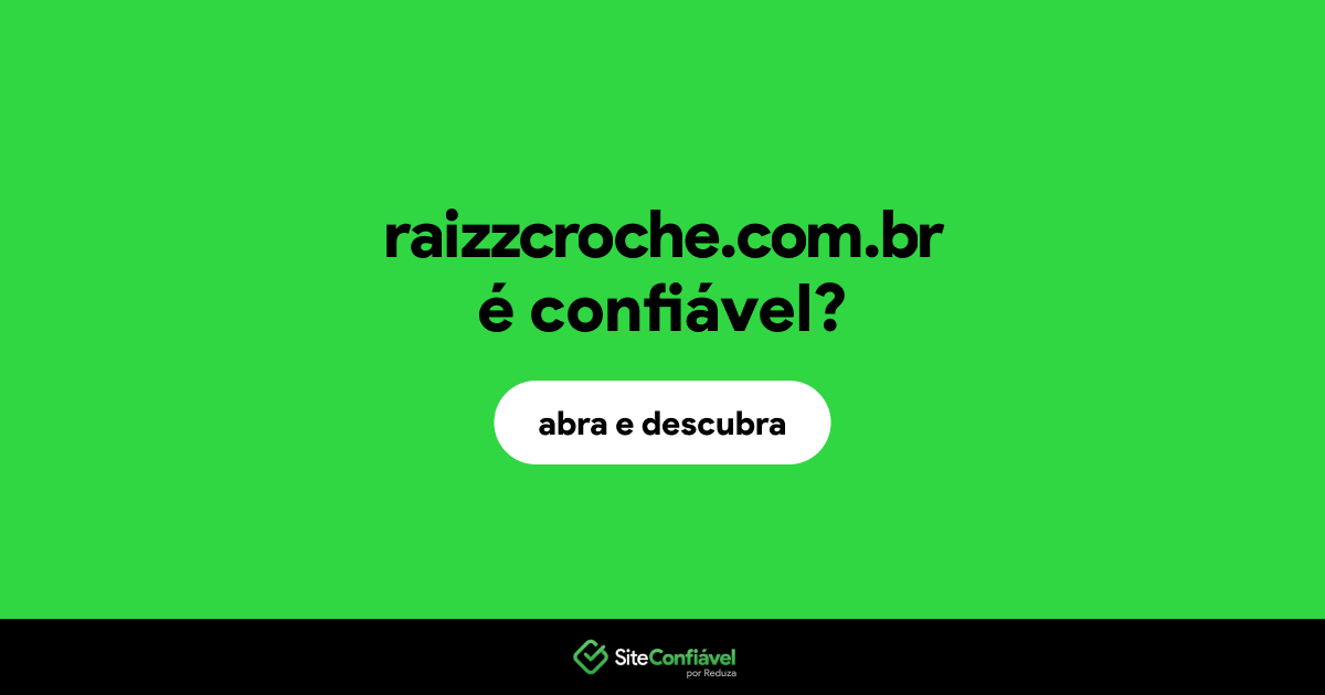 O site raizzcroche.com.br é confiável?