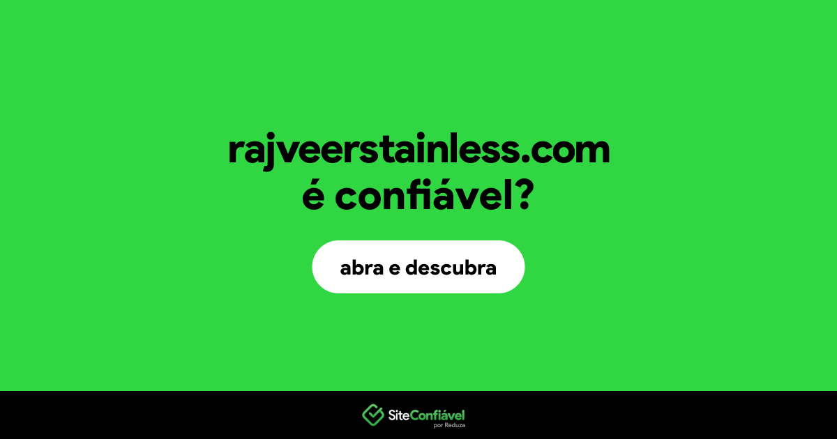 O site rajveerstainless.com é confiável?