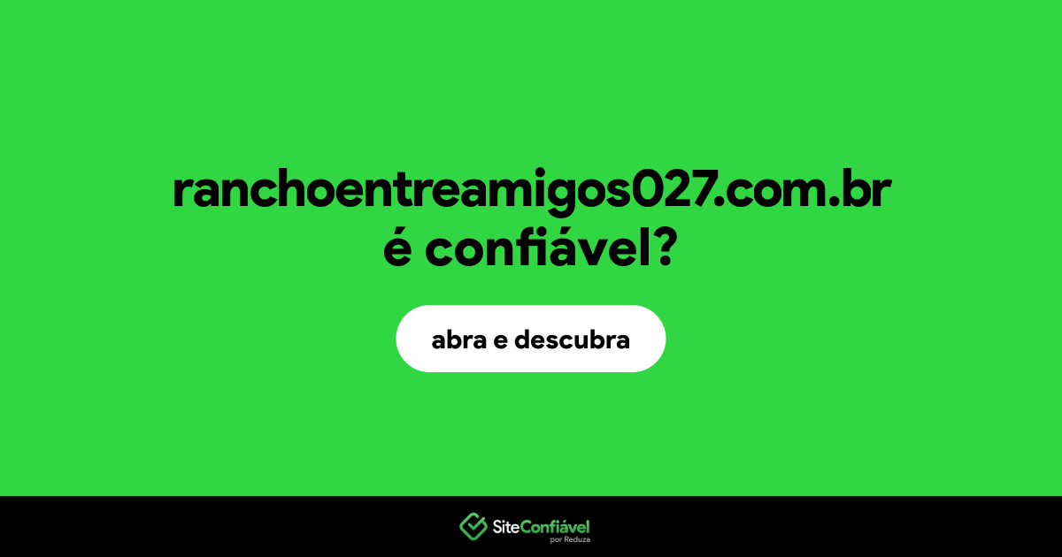 O site ranchoentreamigos027.com.br é confiável?