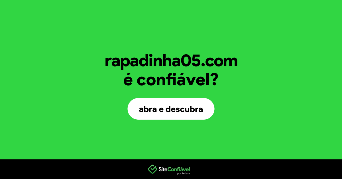 O site rapadinha05.com é confiável?