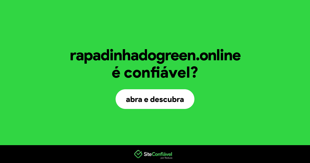 O site rapadinhadogreen.online é confiável?