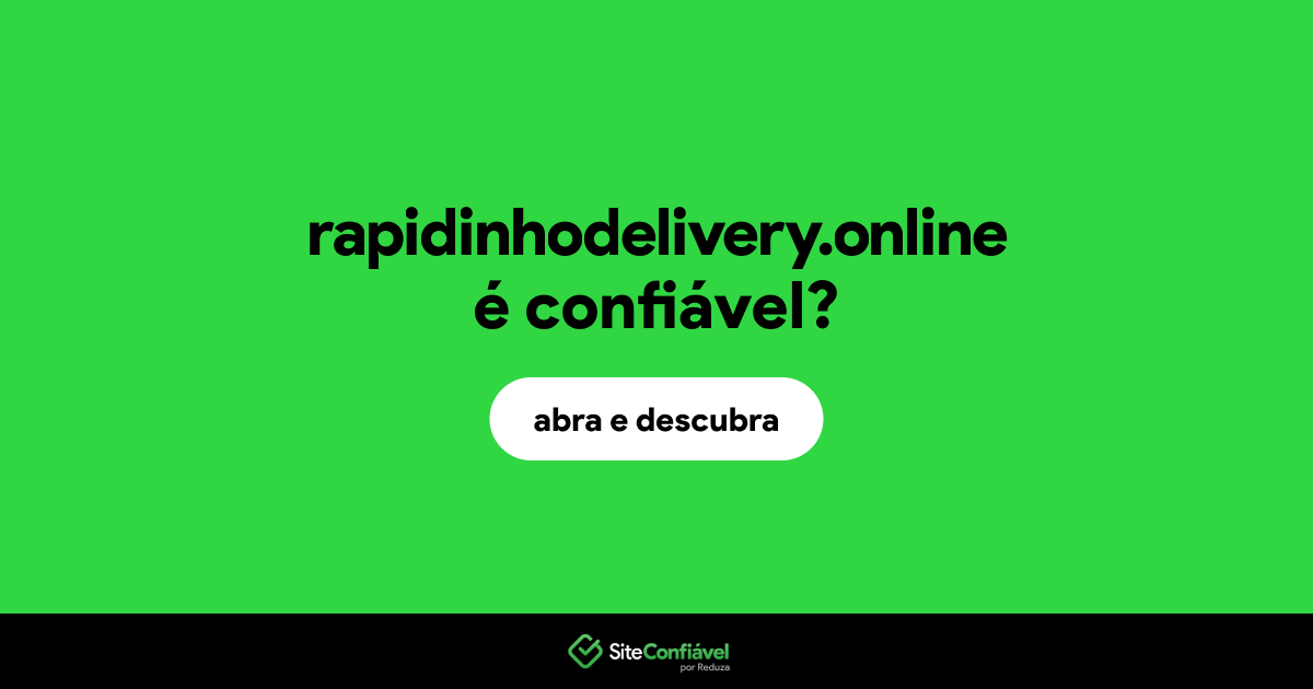 O site rapidinhodelivery.online é confiável?