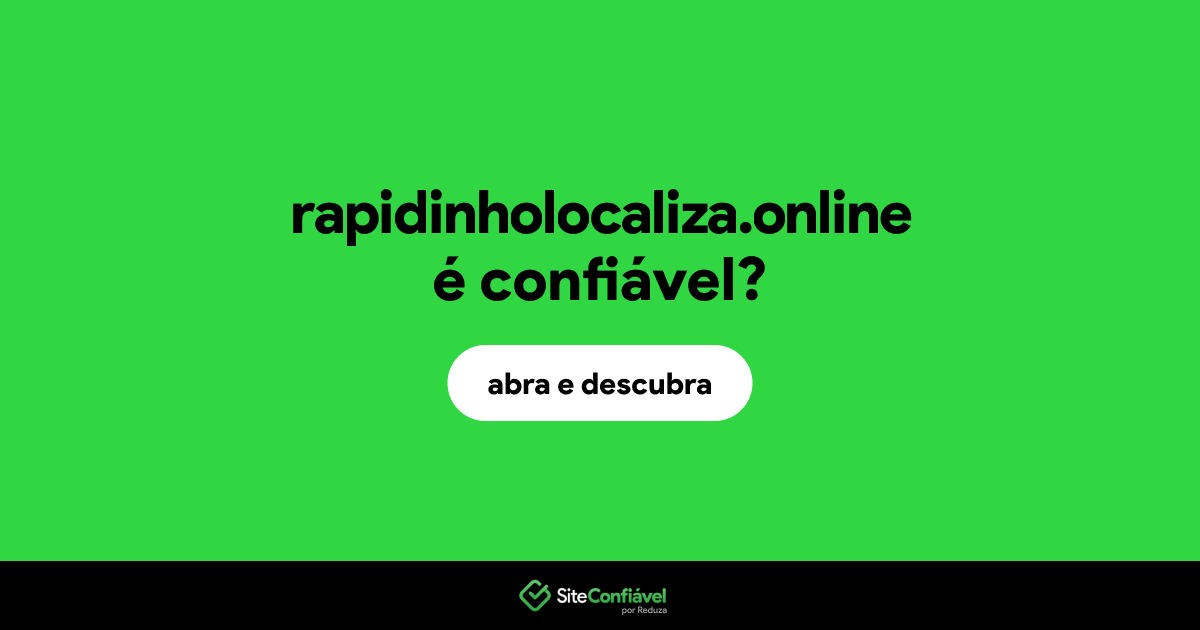 O site rapidinholocaliza.online é confiável?