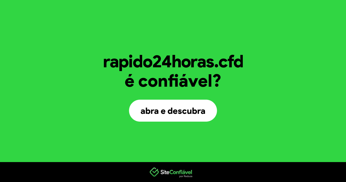 O site rapido24horas.cfd é confiável?