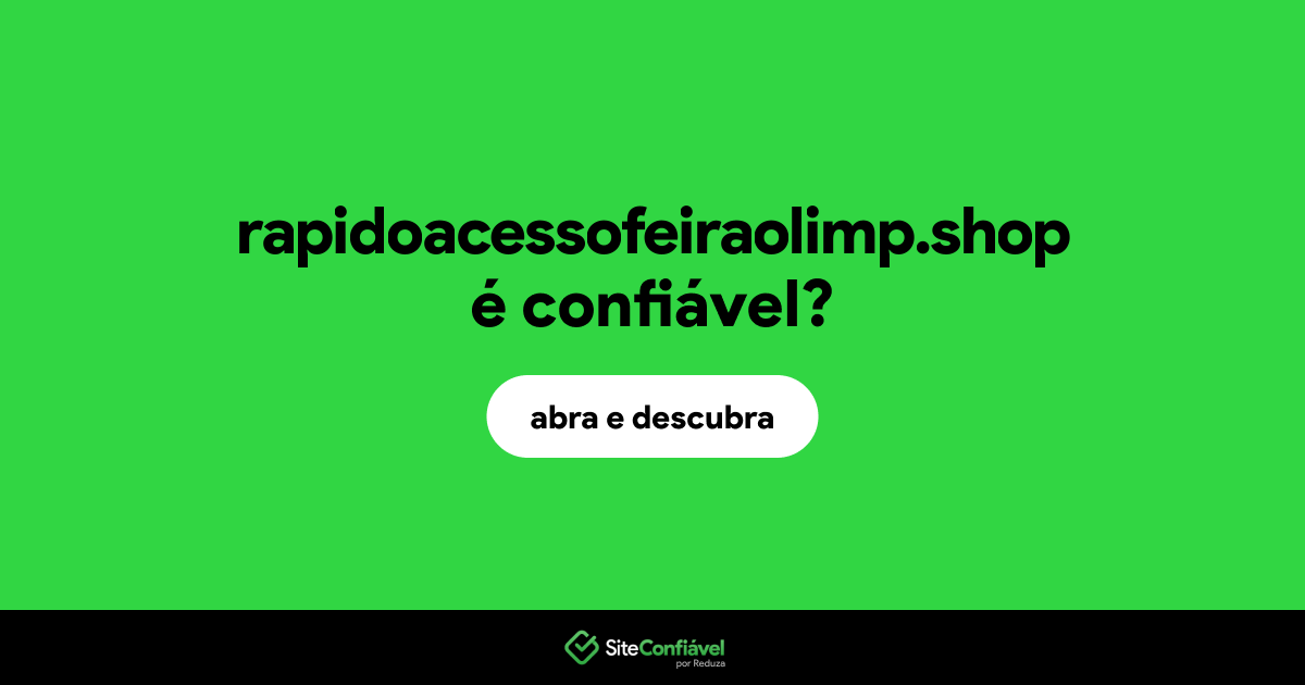 O site rapidoacessofeiraolimp.shop é confiável?