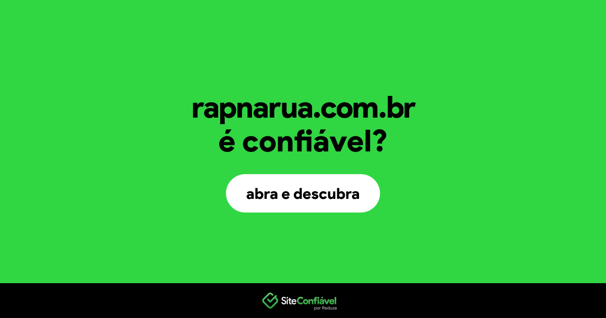 O site rapnarua.com.br é confiável?