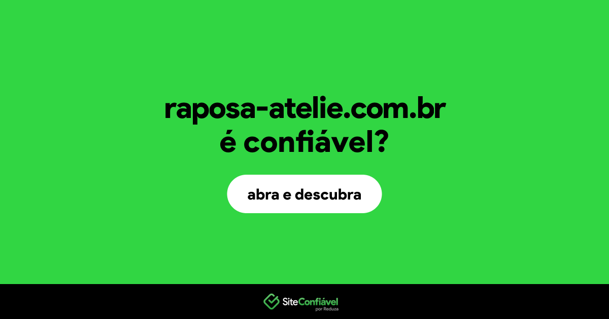 O site raposa-atelie.com.br é confiável?