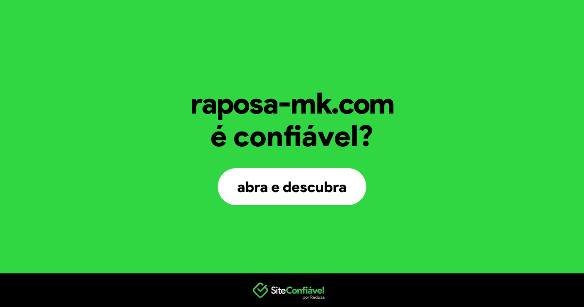 O site raposa-mk.com é confiável?