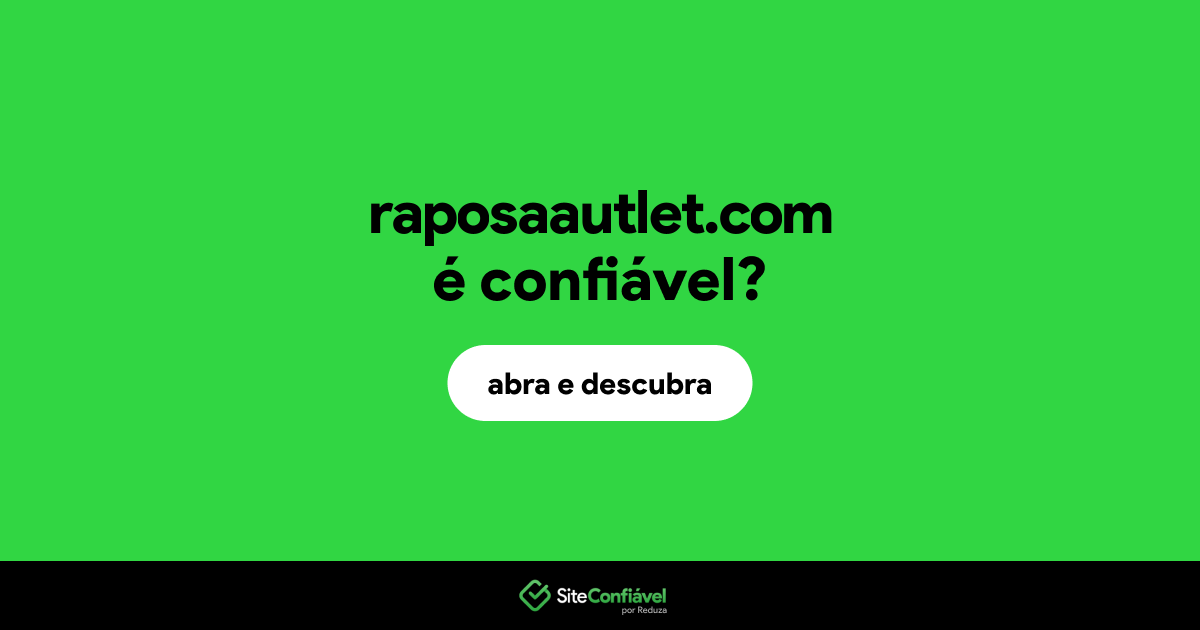 O site raposaautlet.com é confiável?