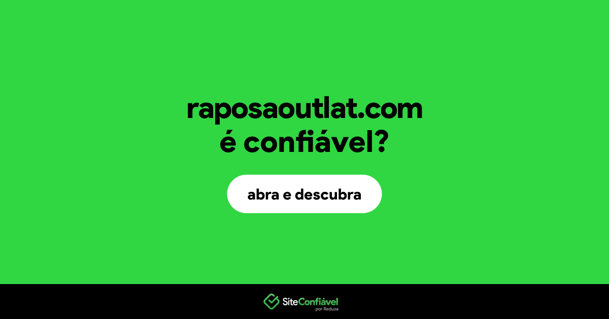 O site raposaoutlat.com é confiável?