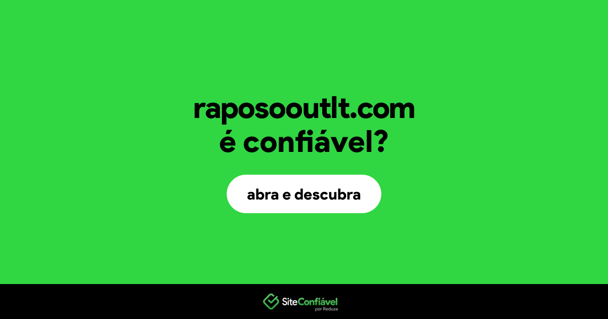 O site raposooutlt.com é confiável?