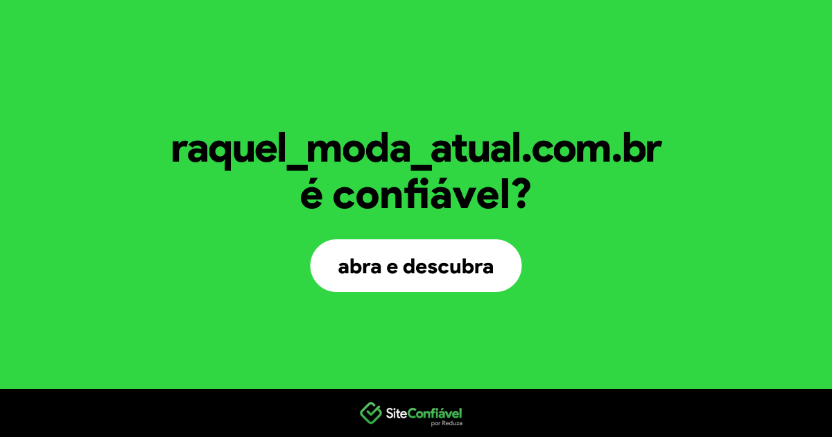 O site raquel_moda_atual.com.br é confiável?