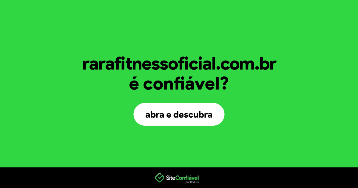 O site rarafitnessoficial.com.br é confiável?