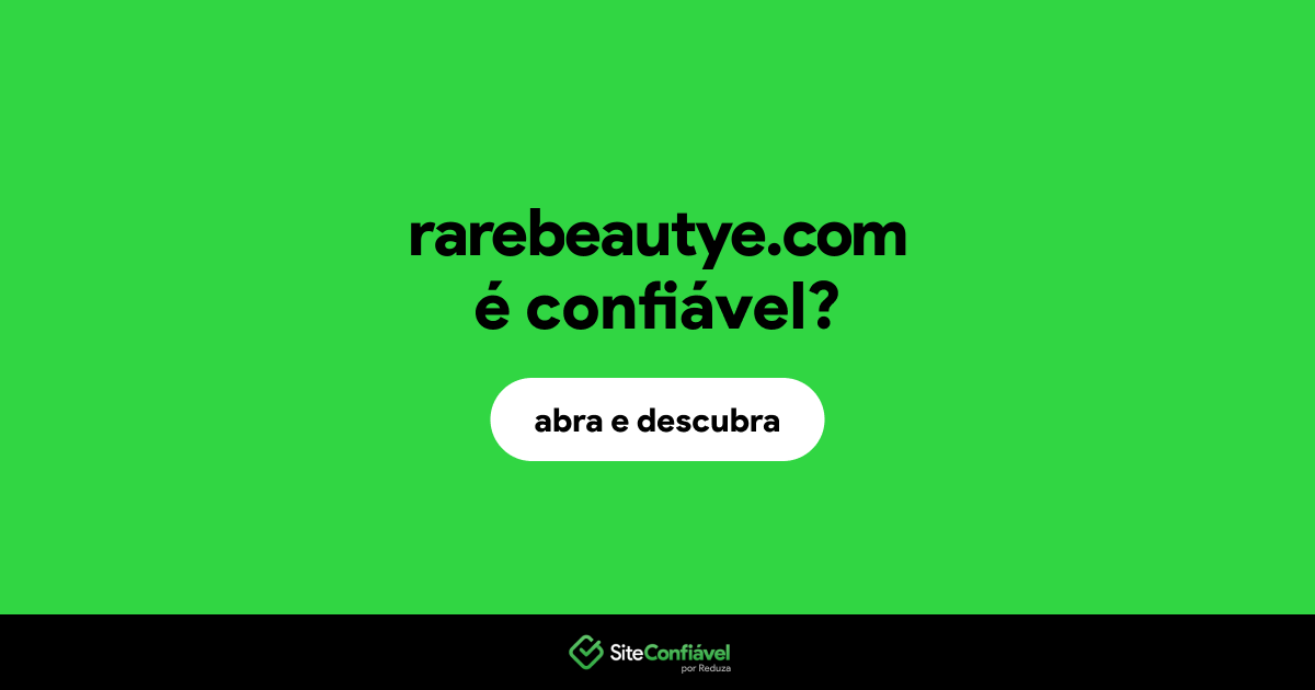O site rarebeautye.com é confiável?