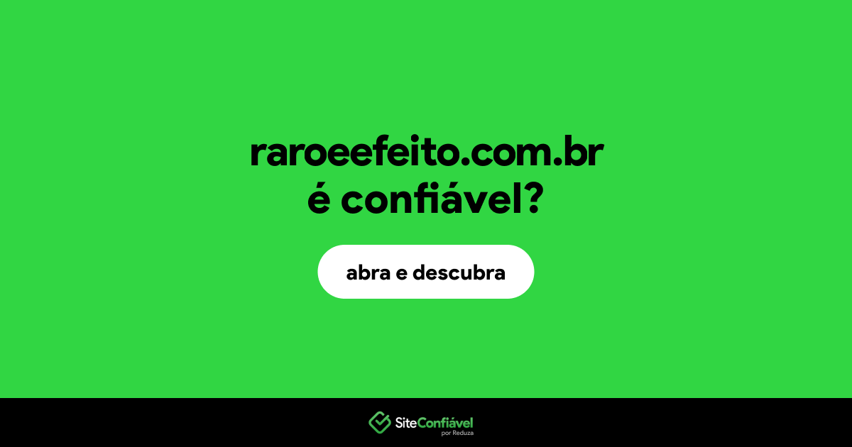 O site raroeefeito.com.br é confiável?