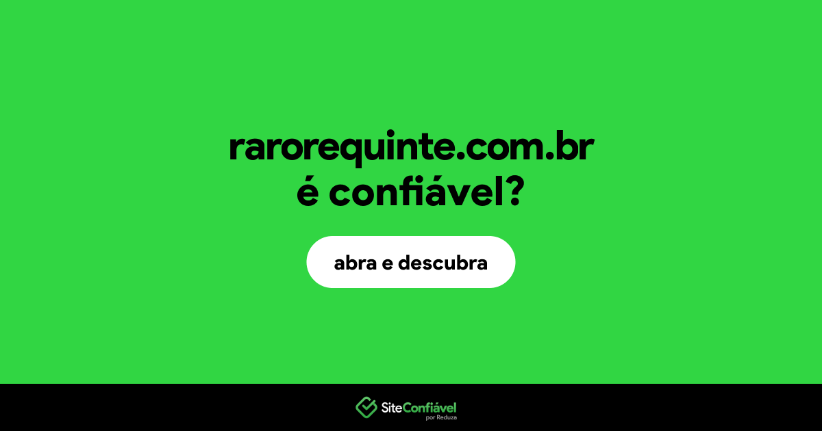 O site rarorequinte.com.br é confiável?