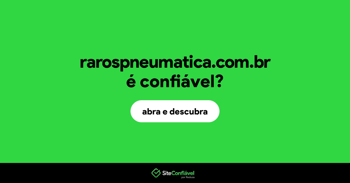O site rarospneumatica.com.br é confiável?