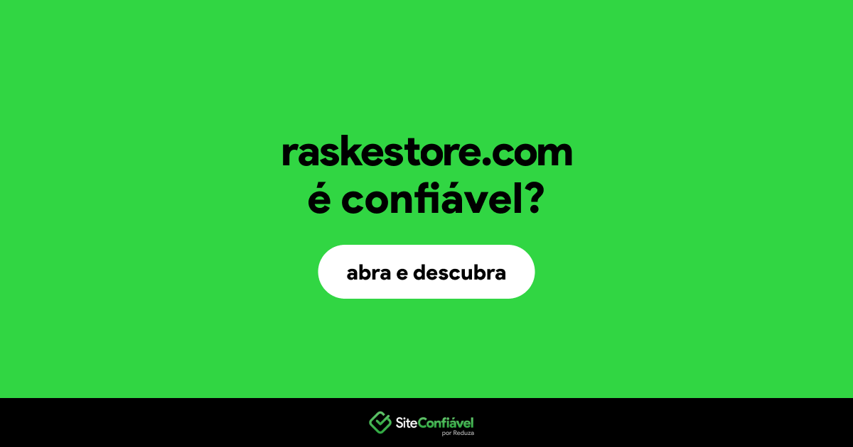 O site raskestore.com é confiável?