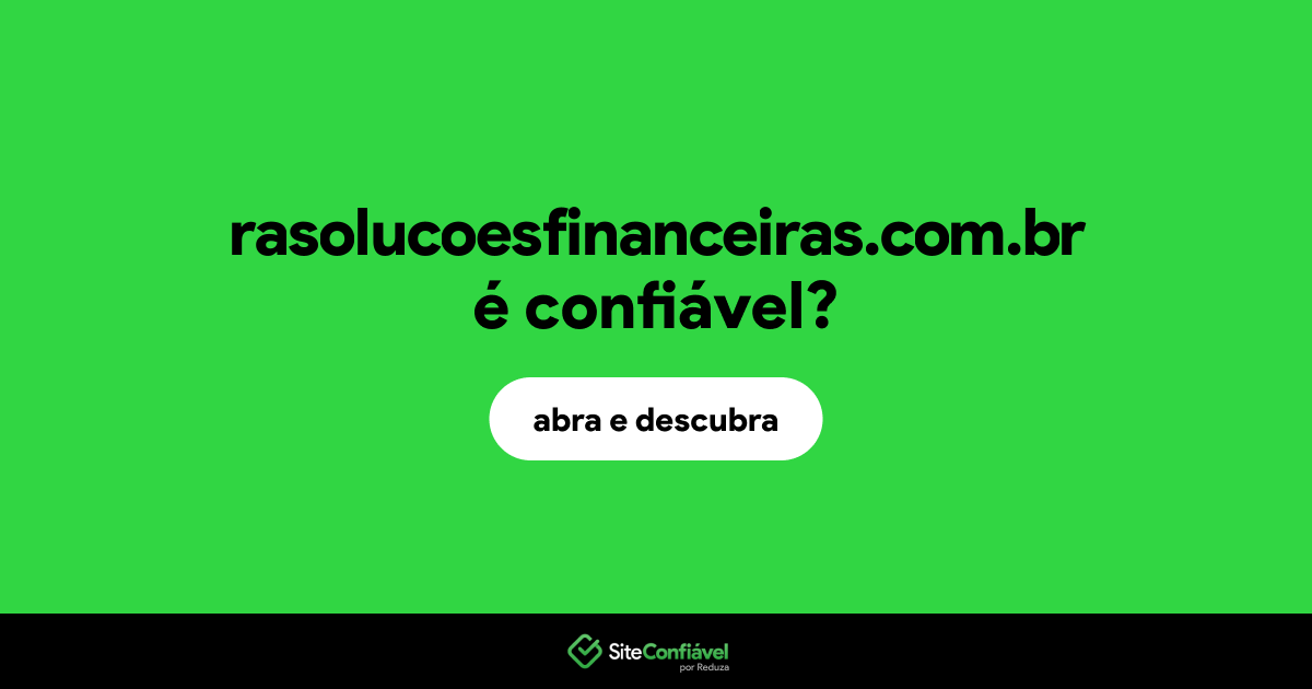 O site rasolucoesfinanceiras.com.br é confiável?