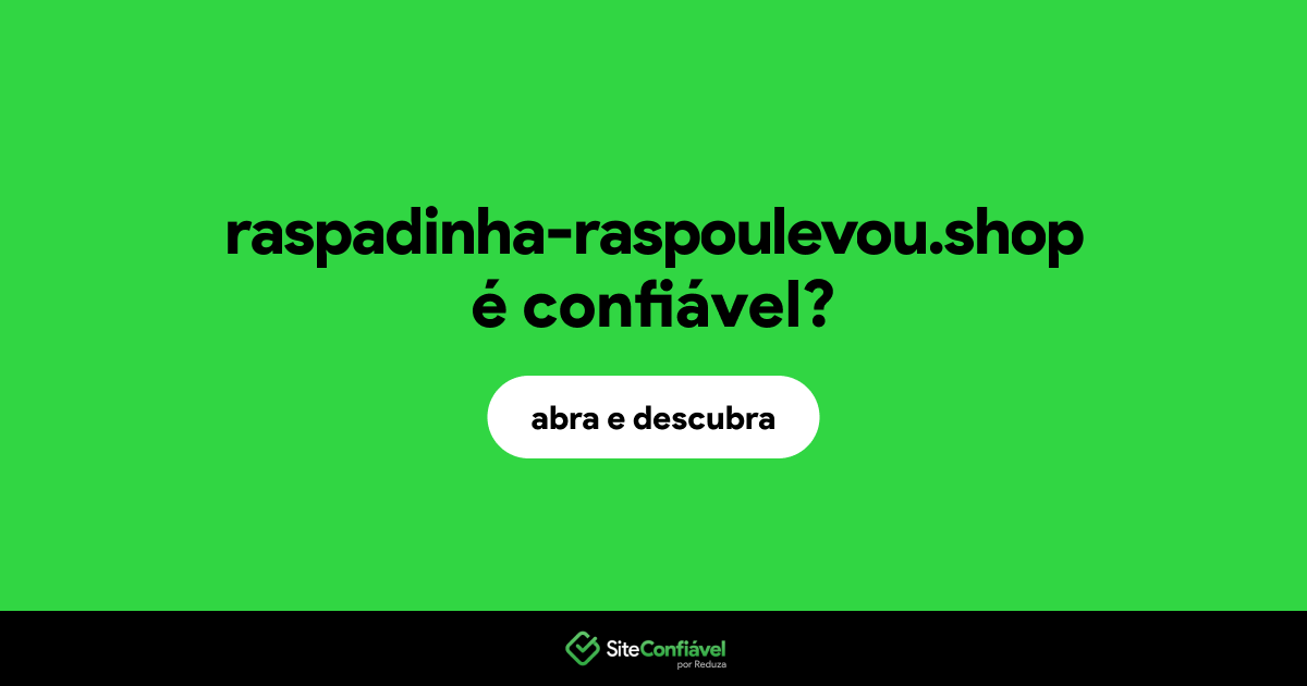 O site raspadinha-raspoulevou.shop é confiável?