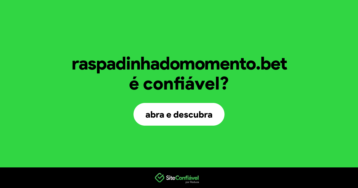 O site raspadinhadomomento.bet é confiável?