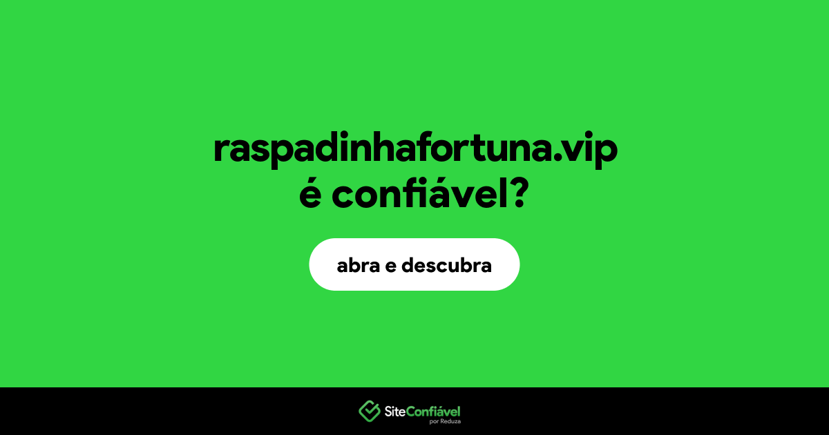 O site raspadinhafortuna.vip é confiável?