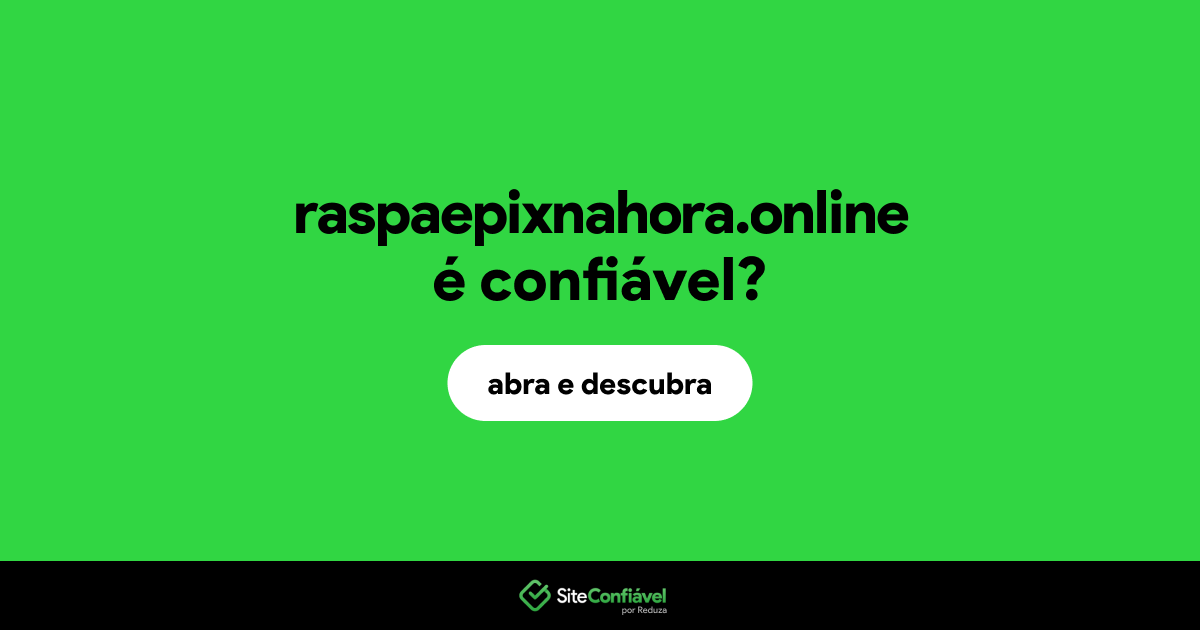 O site raspaepixnahora.online é confiável?