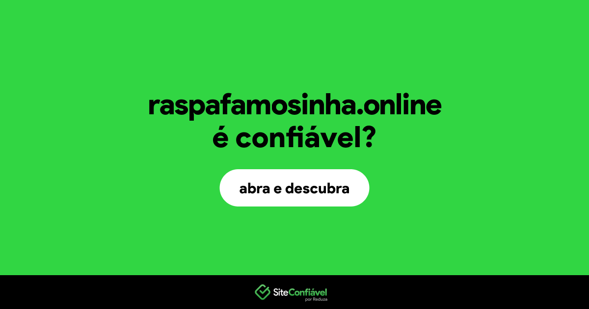 O site raspafamosinha.online é confiável?