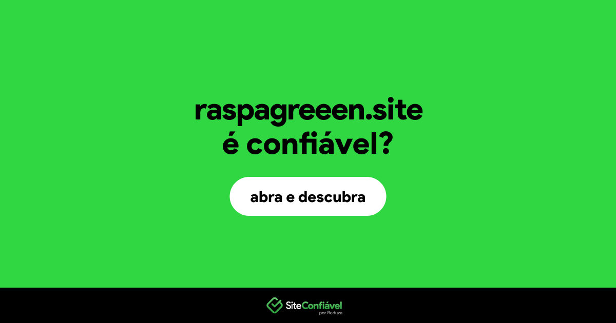 O site raspagreeen.site é confiável?