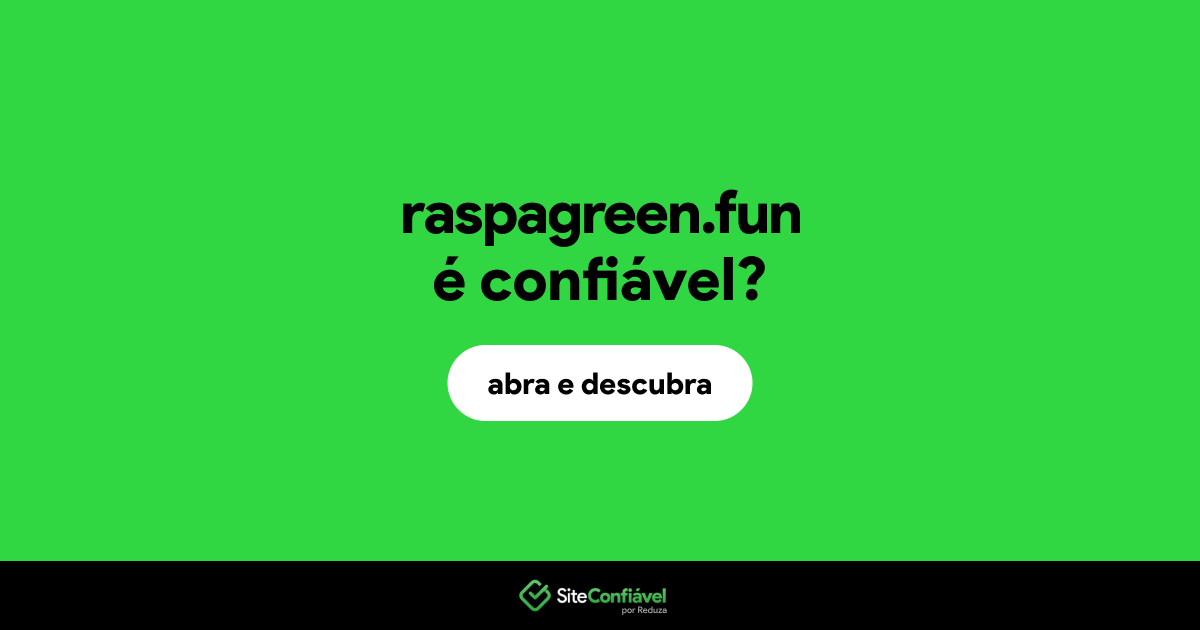 O site raspagreen.fun é confiável?