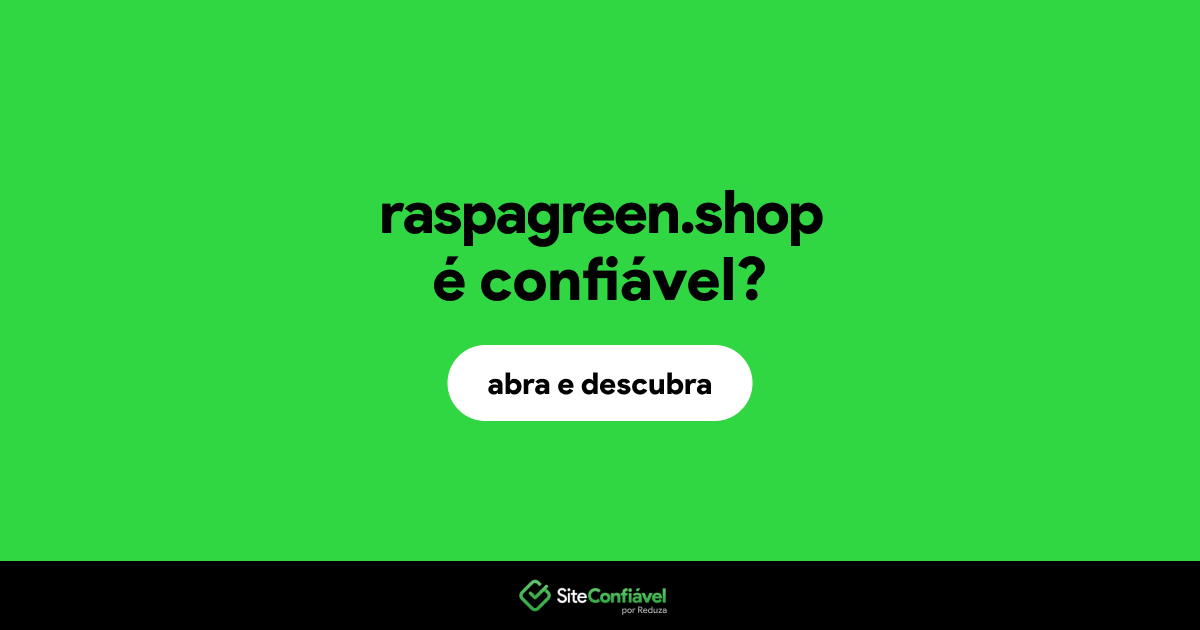 O site raspagreen.shop é confiável?