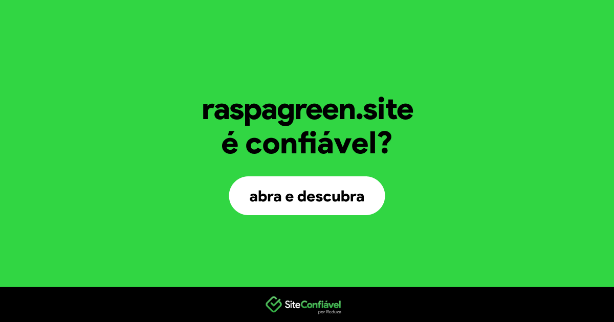 O site raspagreen.site é confiável?