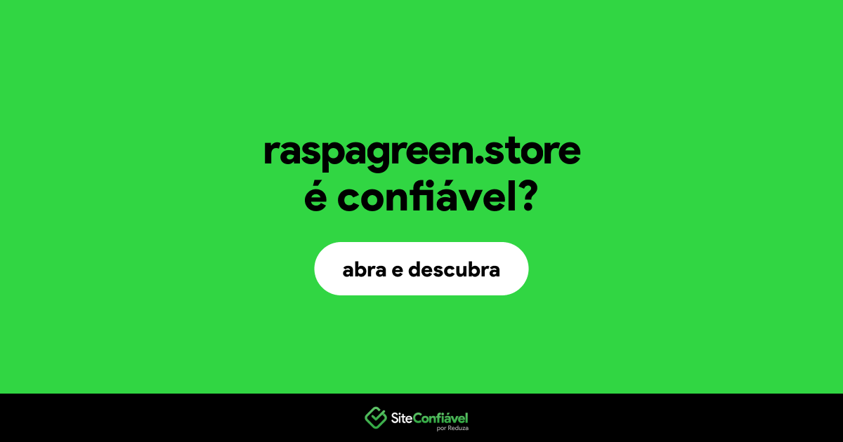 O site raspagreen.store é confiável?