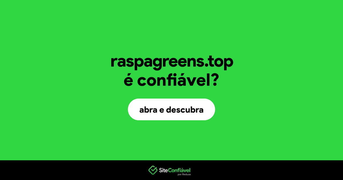 O site raspagreens.top é confiável?
