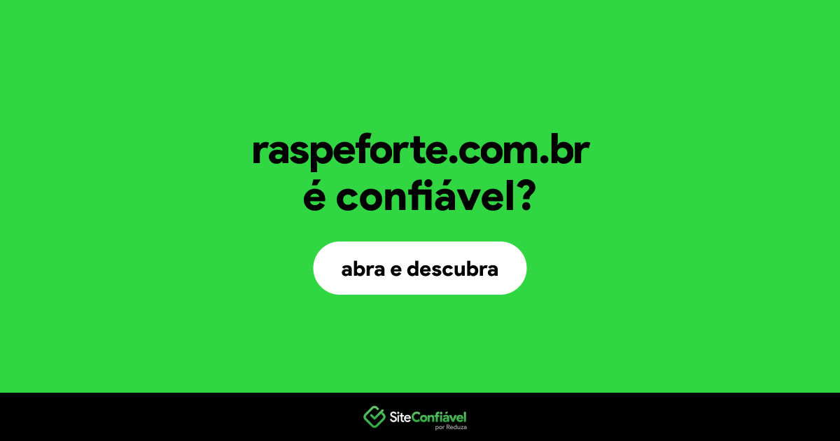 O site raspeforte.com.br é confiável?