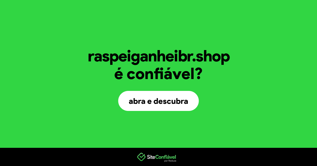 O site raspeiganheibr.shop é confiável?