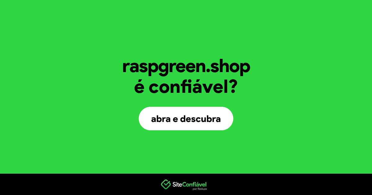 O site raspgreen.shop é confiável?