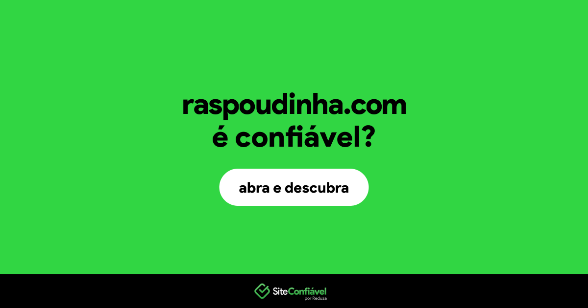 O site raspoudinha.com é confiável?