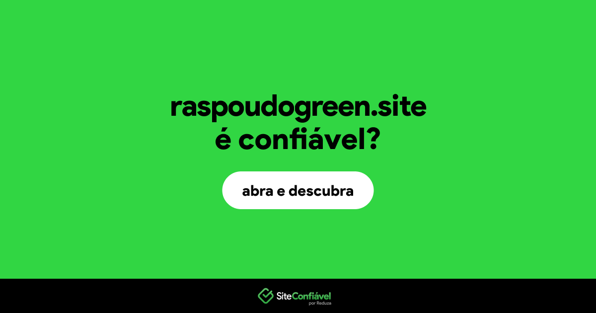 O site raspoudogreen.site é confiável?