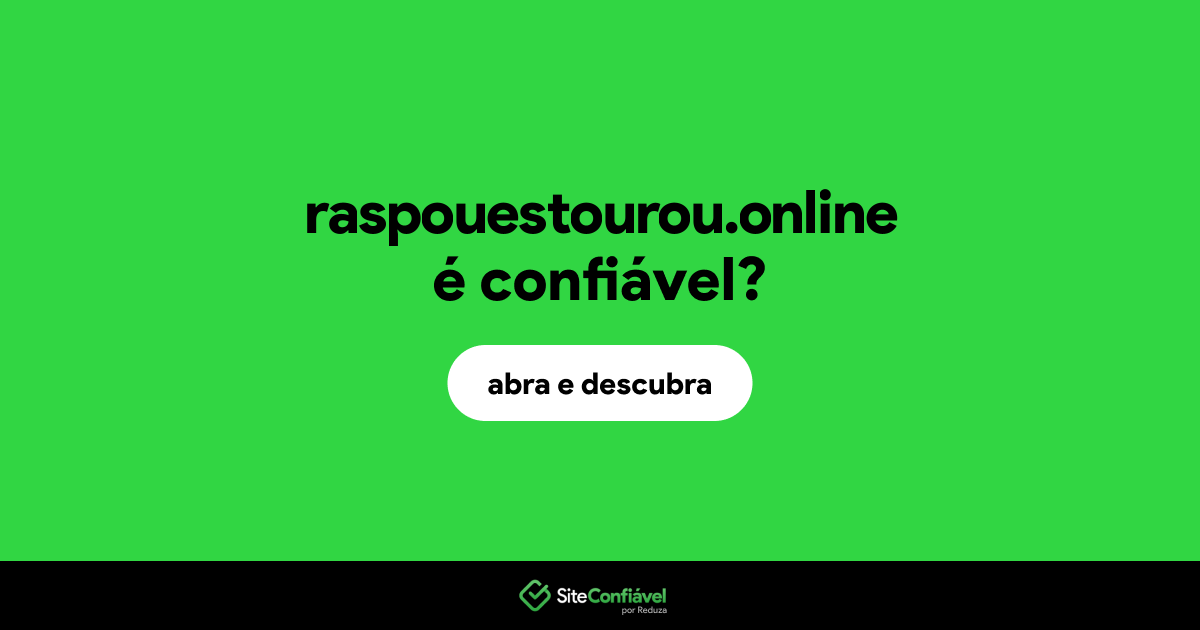 O site raspouestourou.online é confiável?